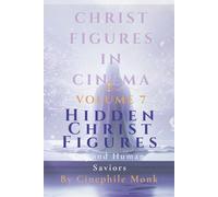 Hidden Christ Figures: Beyond Human Saviors - Volume 7