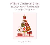 Hidden Christmas Gems: 21 Lesser-Known But Beautiful Carols For Solo Guitar