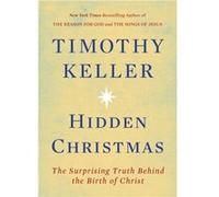 Hidden Christmas The Surprising Truth Behind the Birth of Christ by Timothy Keller Timothy Keller (Auteur)