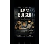 Hidden Chronicles: James Bulger: Childhood, Justice, and the Questions That Remain