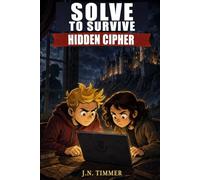 Hidden Cipher: Solve to Survive Coordinator files Book 2: An Interactive Mystery Adventure series with Puzzles