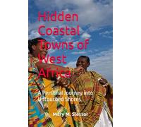 Hidden Coastal Towns of West Africa: A Personal Journey into Untouched Shores