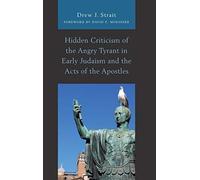 Hidden Criticism Of The Angry Tyrant In Early Judaism And The Acts Of The Apostles