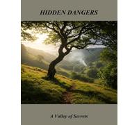 Hidden Dangers: A Valley Of Secrets