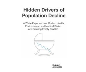 Hidden Drivers of Population Decline: A White Paper on How Modern Health, Environmental, and Medical Risks Are Creating Empty Cradles