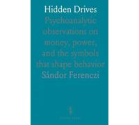 Hidden Drives: Psychoanalytic observations on money, power, and the symbols that shape behavior