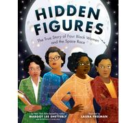 Margot Shetterly – Hidden Figures – Histoire vraie pour enfants (4-8 ans)