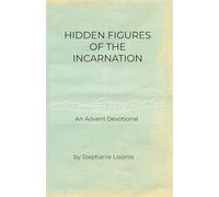 Hidden Figures of the Incarnation: An Advent Devotional