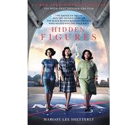 Hidden Figures: The American Dream and the Untold Story of the Black Women Mathematicians Who Helped Win the Space Race