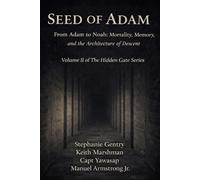 HIDDEN GATE: SEED OF ADAM: From Adam to Noah: Mortality, Memory, and the Architecture of Descent