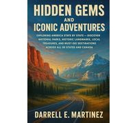Hidden Gems and Iconic Adventures: Exploring America State by State Discover National Parks, Historic Landmarks, Local Treasures, and Must-See Destinations Across All 50 States and Canada