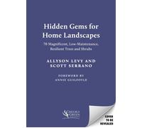 Hidden Gems for Home Landscapes 70 Magnificent, Low-Maintenance, Resilient Trees and Shrubs - Allyson Levy - Chelsea Green - ebook (ePub) - Livre