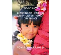 "HIDDEN GEMS": “LEARNING TO HEAR THE SYMPHONY OF HUMAN DIFFERENCE”