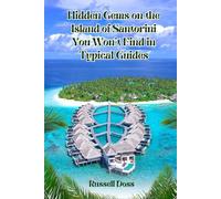 Hidden Gems on the Island of Santorini You Won’t Find in Typical Guides