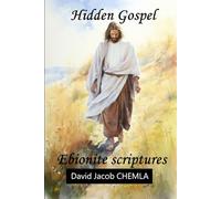 Hidden Gospel: The Ebionite scriptures