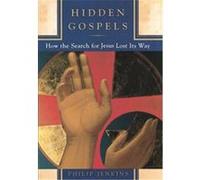 Hidden Gospels Philip Jenkins (Auteur)