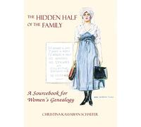 Hidden Half of the Family: A Sourcebook for Women's Geneology