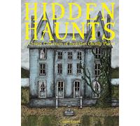 Hidden Haunts: A Creepy Collection of Forgotten Ghostly Places