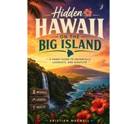 Hidden Hawaii on the Big Island: A Handy Guide To Waterfalls, Lookouts and Nightlife