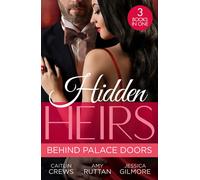 Hidden Heirs: Behind Palace Doors: The Prince's Nine-Month Scandal (Scandalous Royal Brides) / His Pregnant Royal Bride / Bound By The Prince's Baby