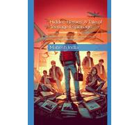 Hidden Heroes: A Tale Of Teenage Espionage: Behind The Scenes Of Ordinary High School, Extraordinary Adventures Unfold