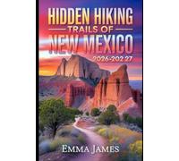 HIDDEN HIKING TRAILS OF NEW MEXICO 2026-2027: Trail Profile, Maps, Itineraries, and Hidden Adventures along Mexico's Wild Coast