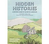 Hidden Histories: A Spotter's Guide To The British Landscape