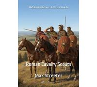 Hidden Histories: A Visual Guide: Roman Cavalry Scouts