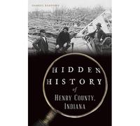 Hidden History Of Henry County, Indiana