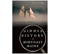 Hidden History Of Midcoast Maine