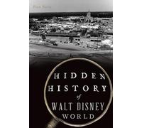 Hidden History of Walt Disney World