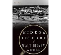 Hidden History Of Walt Disney World