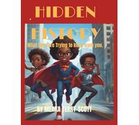 Hidden History: What They Are Trying to Keep from you.