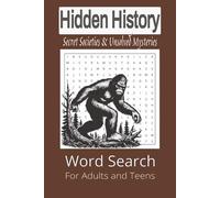 Hidden History Word Search: Secret Societies & Unsolved Mysteries: Word Searches about Secret Societies, Cryptic Symbols, Unsolved Mysteries and More ... ... Gift for Vacations, Holiday, and Fun