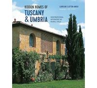 Hidden homes of tuscany and umbria - inspirational interiors in rural italy