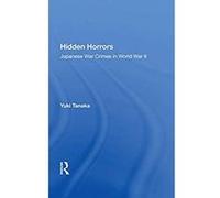 Hidden Horrors: Japanese War Crimes In World War Ii (English Edition) Format Kindle G