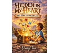 Hidden in My Heart: 365 Bible Verses for Kids: A daily Bible verse, reflection, and prayer to help children grow in faith-one day at a time.