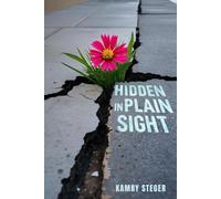 Hidden In Plain Sight: A Journey From Adversity To Impact