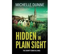 Hidden in Plain Sight: An addictive and gripping Irish-set crime thriller read from Michelle Dunne