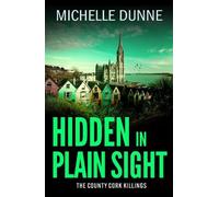 Hidden in Plain Sight: Inspired by the author’s own experiences as an Irish infantry soldier and UN Peacekeeper.
