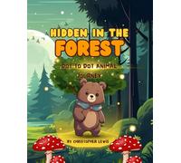 Hidden in the forest dot-dot animal adventure for kids ages 4-8: fun and educational dot-to-dot book with forest animals