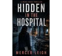 Hidden In The Hospital - Mara Voss Investigative Journalist