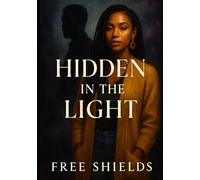 Hidden in the Light: A Christian Fiction Romance of Secrets, Faith, and Unseen Power