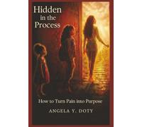 Hidden in the Process: How to Turn Pain into Purpose