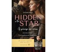 Hidden in the star: Il principe che amavo: [Matrimonio imposto, royal romance, romance storico, friends to lovers]