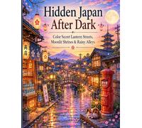 Hidden Japan After Dark: Color Secret Lantern Streets, Moonlit Shrines & Rainy Alleys