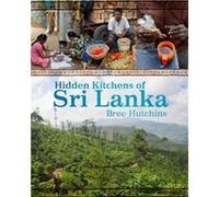 Hidden Kitchens of Sri Lanka by Bree Hutchins Bree Hutchins (Auteur)