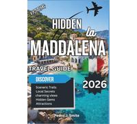Hidden La Maddalena 2026: Archipelago Islands, Crystal Waters, and Sardinia’s Secret Paradise
