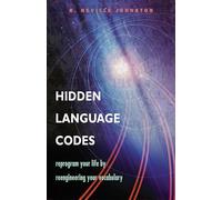 Hidden Language Codes: Discard A Weak Language of Doubt and Excuse and Acquire a Vocabulary o Power and Sovereignty