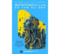 Hidden Law of Numbers: Benford’s Law in the AI Era: Uncovering - Deep Fakes, Algorithmic Bias & Sophisticated Forgery